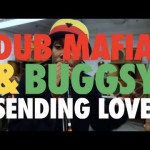Dub Mafia & Buggsy ‘Sending Love’