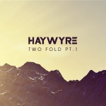Haywyre – Dichotomy (Soft Mix)