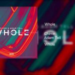 Chime & Adam Tell – Whole
